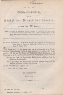 Gesetz-Sammlung für die Königlichen Preußischen Staaten. 1887, Nr. 36 (27 Oktober)