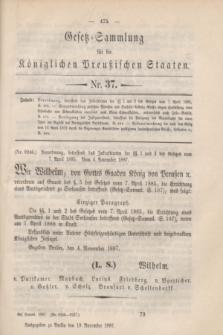 Gesetz-Sammlung für die Königlichen Preußischen Staaten. 1887, Nr. 37 (19 November)