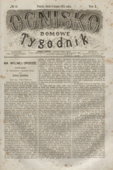 Ognisko Domowe : tygodnik. T.1, № 41 (9 lipca 1875) + dod.