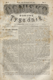 Ognisko Domowe : tygodnik. T.1, № 47 (20 sierpnia 1875) + dod.
