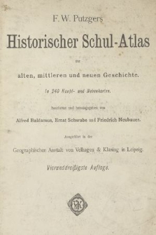 F. W. Putzgers Historischer Schul-Atlas zur alten, mittleren und neuen Geschichte : in 240 Haupt- und Nebenkarten