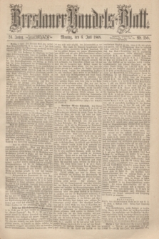 Breslauer Handels-Blatt. Jg.24, Nr. 155 (6 Juli 1868)