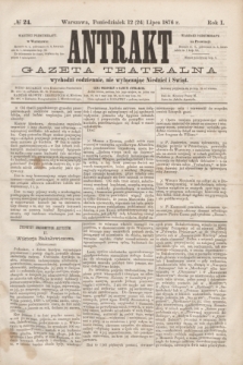 Antrakt : gazeta teatralna : wychodzi codziennie, nie wyłączając niedziel i świąt. R.1, № 24 (24 lipca 1876)