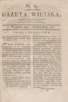 Gazeta Wieyska. [T.2], Ner 49 (4 grudnia 1818)