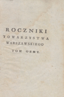 Roczniki Towarzystwa Krolewskiego Warszawskiego Przyiacioł Nauk. T.8, cz. 1 (1812) + wkładka