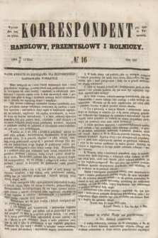 Korrespondent Handlowy, Przemysłowy i Rolniczy : wychodzi dwa razy na tydzień przy Gazecie Warszawskiéj. 1853, № 16 (27 lutego)