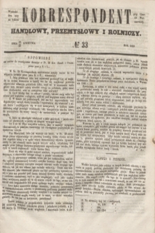 Korrespondent Handlowy, Przemysłowy i Rolniczy : wychodzi dwa razy na tydzień przy Gazecie Warszawskiéj. 1853, № 33 (28 kwietnia)