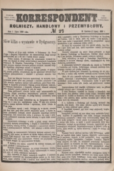 Korrespondent Rolniczy, Handlowy i Przemysłowy : wychodzi jako pismo dodatkowe przy Gazecie Warszawskiej. 1880, № 27 (1 lipca)
