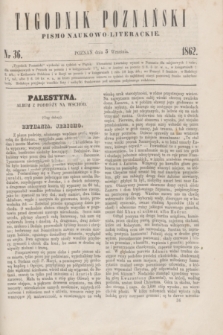 Tygodnik Poznański : pismo naukowo-literackie. [R.1], nr 36 (5 września 1862)