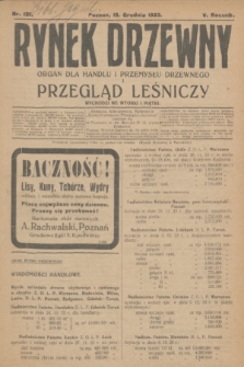 Rynek Drzewny i Przegląd Leśniczy : organ dla handlu i przemysłu drzewnego. R.5, nr 101 (18 grudnia 1923)