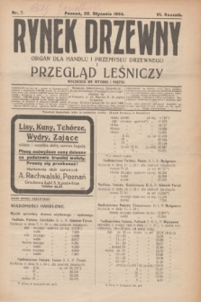 Rynek Drzewny i Przegląd Leśniczy : organ dla handlu i przemysłu drzewnego. R.6, nr 7 (22 stycznia 1924)