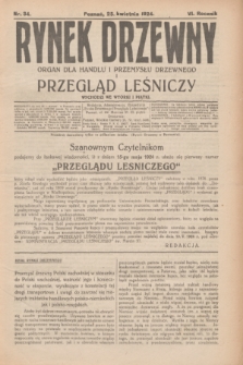 Rynek Drzewny i Przegląd Leśniczy : organ dla handlu i przemysłu drzewnego. R.6, nr 34 (25 kwietnia 1924)