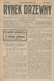 Rynek Drzewny : organ dla handlu i przemysłu drzewnego : oficjalny organ Giełdy Drzewnej w Bydgoszczy. R.7, nr 102 (22 grudnia 1925)
