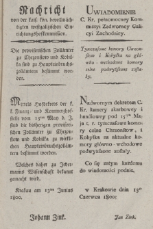 Nachricht von der kais. kön. bevollmächtigten westgalizischen Einrichtungshofkommission : Die provisorischen Zollämter zu Chrzonstow und Kobilka sind zu Haupteinbruchszollämtern bestimmt worden. [Dat.:] Krakau den 13ten Junius 1800