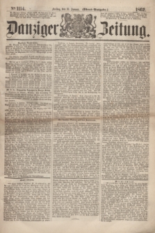 Danziger Zeitung. 1862, № 1114 (10 Januar) - (Abend=Ausgabe.)