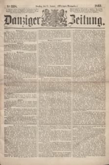 Danziger Zeitung. 1862, № 1118 (14 Januar) - (Morgen=Ausgabe.)