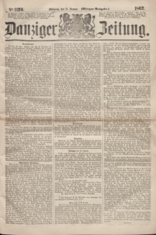 Danziger Zeitung. 1862, № 1120 (15 Januar) - (Morgen=Ausgabe.)