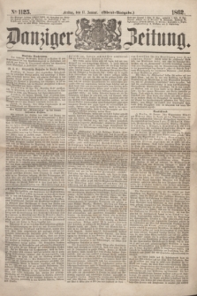 Danziger Zeitung. 1862, № 1125 (17 Januar) - (Abend=Ausgabe.)