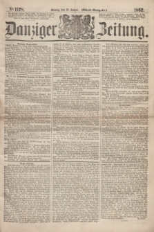 Danziger Zeitung. 1862, № 1128 (20 Januar) - (Abend=Ausgabe.)