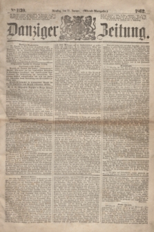 Danziger Zeitung. 1862, № 1130 (21 Januar) - (Abend=Ausgabe.)