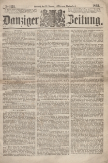 Danziger Zeitung. 1862, № 1131 (22 Januar) - (Morgen=Ausgabe.)