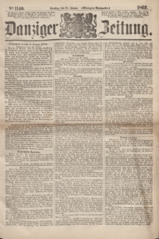 Danziger Zeitung. 1862, № 1140 (28 Januar) - (Morgen=Ausgabe.)