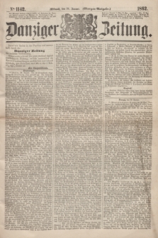 Danziger Zeitung. 1862, № 1142 (29 Januar) - (Morgen=Ausgabe.)