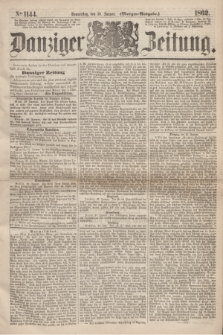 Danziger Zeitung. 1862, № 1144 (30 Januar) - (Morgen=Ausgabe.)