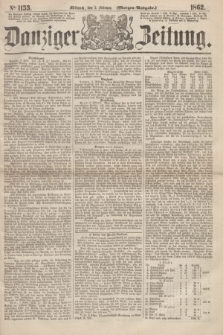 Danziger Zeitung. 1862, № 1153 (5 Februar) - (Morgen=Ausgabe.)