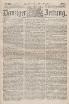 Danziger Zeitung. 1862, № 1154 (5 Februar) - (Abend=Ausgabe.)