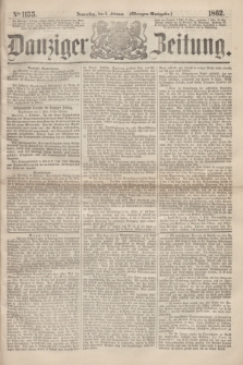 Danziger Zeitung. 1862, № 1155 (6 Februar) - (Morgen=Ausgabe.)