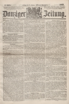 Danziger Zeitung. 1862, № 1168 (14 Februar) - (Morgen=Ausgabe.)