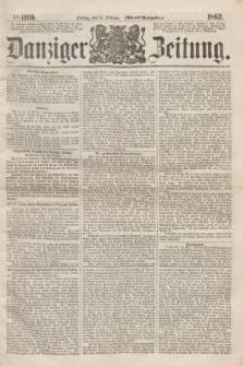 Danziger Zeitung. 1862, № 1169 (14 Februar) - (Abend=Ausgabe.)