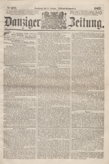 Danziger Zeitung. 1862, № 1171 (15 Februar) - (Abend=Ausgabe.) + dod.