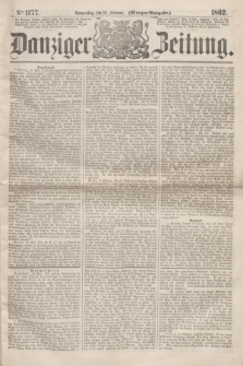 Danziger Zeitung. 1862, № 1177 (20 Februar) - (Morgen=Ausgabe.)