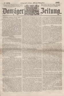 Danziger Zeitung. 1862, № 1179 (21 Februar) - (Morgen=Ausgabe.)