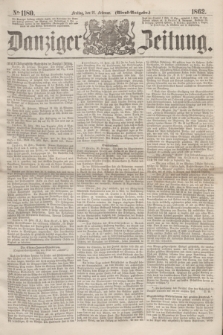 Danziger Zeitung. 1862, № 1180 (21 Februar) - (Abend=Ausgabe.)