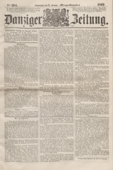 Danziger Zeitung. 1862, № 1181 (22 Februar) - (Morgen=Ausgabe.)