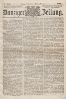 Danziger Zeitung. 1862, № 1184 (25 Februar) - (Morgen=Ausgabe.)