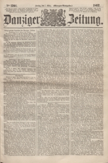 Danziger Zeitung. 1862, № 1201 (7 März) - (Morgen=Ausgabe.)
