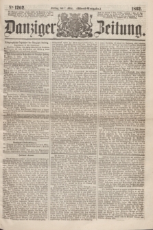 Danziger Zeitung. 1862, № 1202 (7 März) - (Abend=Ausgabe.)