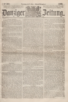 Danziger Zeitung. 1862, № 1211 (13 März) - (Abend=Ausgabe.)