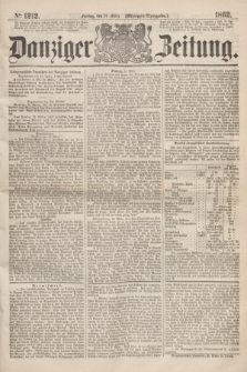 Danziger Zeitung. 1862, № 1212 (14 März) - (Morgen=Ausgabe.)