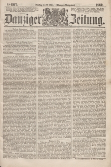 Danziger Zeitung. 1862, № 1217 (18 März) - (Morgen=Ausgabe.)