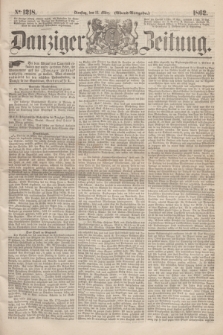 Danziger Zeitung. 1862, № 1218 (18 März) - (Abend=Ausgabe.)