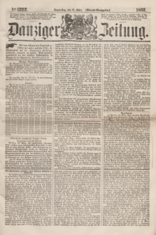 Danziger Zeitung. 1862, № 1222 (20 März) - (Abend=Ausgabe.)
