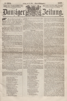 Danziger Zeitung. 1862, № 1224 (21 März) - (Abend=Ausgabe.)