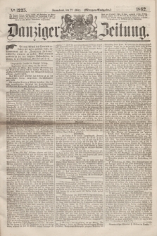 Danziger Zeitung. 1862, № 1225 (22 März) - (Morgen=Ausgabe.)