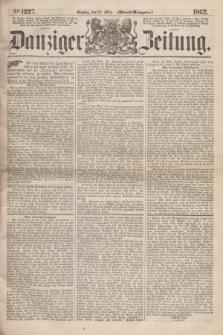 Danziger Zeitung. 1862, № 1227 (24 März) - (Abend=Ausgabe.)
