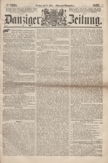 Danziger Zeitung. 1862, № 1228 (25 März) - (Morgen=Ausgabe.)